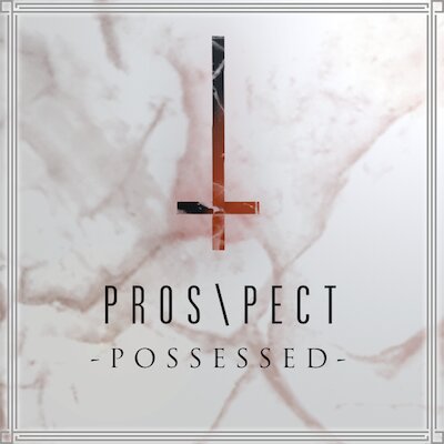 Pros\pect - Possessed