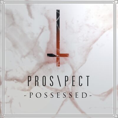 Pros\pect - Possessed