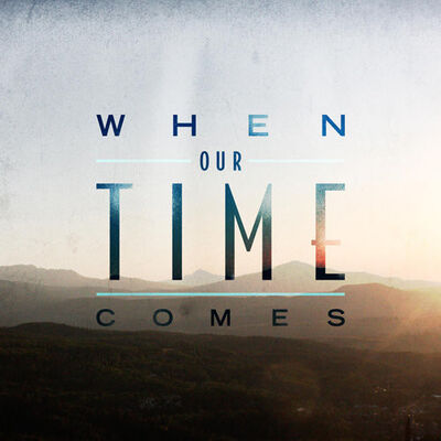 When Our Time Comes - Impending