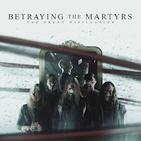 Betraying The Martyrs - The Great Disillusion