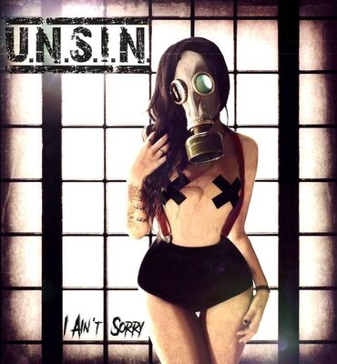 U.N.S.I.N. - I Ain't Sorry