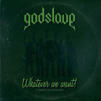 Godslave - Whatever We Want