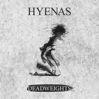 Hyenas - Deadweights [Full Album]