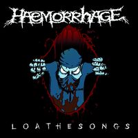 Haemorrhage - Loathesongs