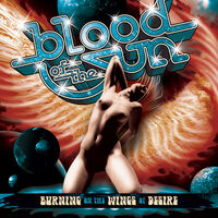 Blood Of The Sun - Burning on the Wings of Desire