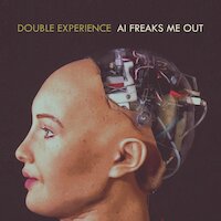 Double Experience - AI Freaks Me Out