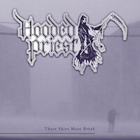 Hooded Priest - These Skies Must Break