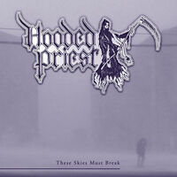 Hooded Priest - These Skies Must Break