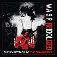 W.A.S.P. - ReIdolized (The Soundtrack to the Crimson Idol)