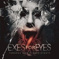 Exes For Eyes - Tongues Like Figure Eights