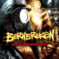 BornBroken - The Healing Powers Of Hate