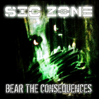 Sic zone - Bear The Consequences