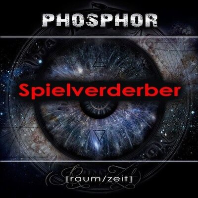 Phosphor - Spielverderber
