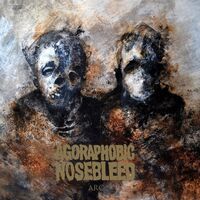 Agoraphobic Nosebleed - Not A Daughter