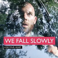 We Fall Slowly - Lose Your Heart