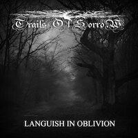 Trails Of Sorrow - Languish In Oblivion