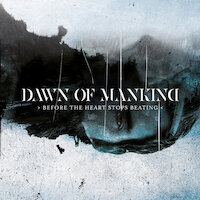 Dawn of Mankind - Before The Heart Stops Beating
