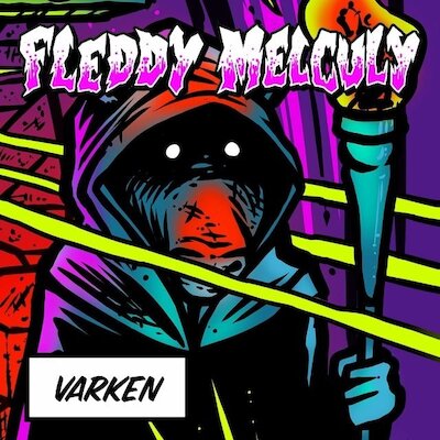 Fleddy Melculy - Varken