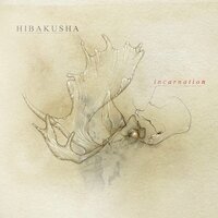 Hibakusha - Incarnation