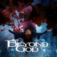 Beyond God - Dying To Feel Alive