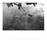 Giant Gutter From Outer Space - Set Adrift