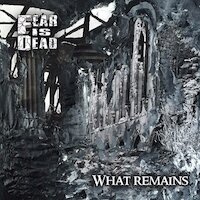 Fear Is Dead - What Remains