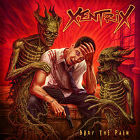 Xentrix - Bury The Pain