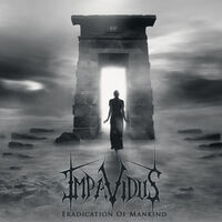 Impavidus - Eradication Of Mankind