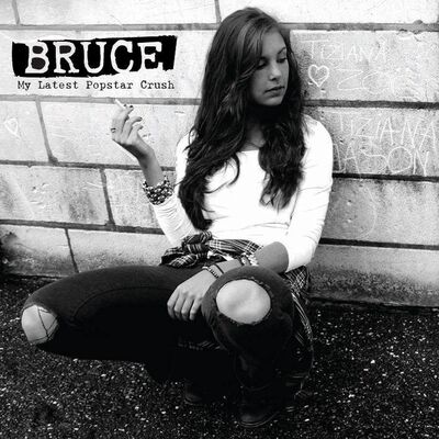 Bruce - My Latest Popstar Crush