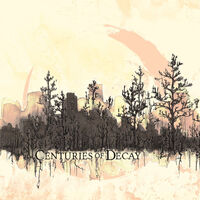 Centuries Of Decay - Centuries of Decay