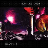 Broken Jazz Society - Rubber Talk [Full Album]