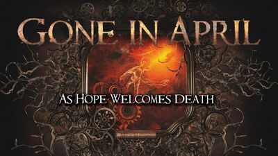 Gone In April - As Hope Welcomes Death