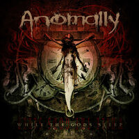 Anomally - While The Gods Sleep