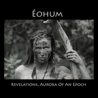 Éohum - Revelations, Aurora of An Epoch