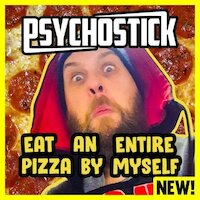 Psychostick - I'm Going To Eat An Entire Pizza By Myself