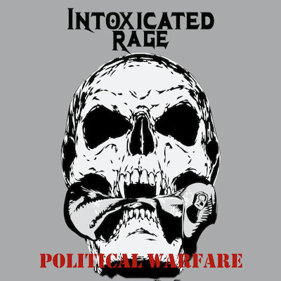 Intoxicated Rage - Political Warfare