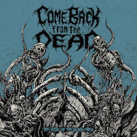Come Back From The Dead - Restless In Putrescence