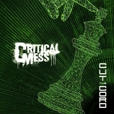 Critical Mess - Cut The Cord