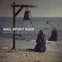 Hail Spirit Noir - Mayhem In Blue