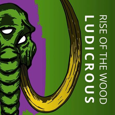 Rise Of The Wood - Ludicrous