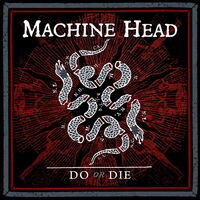 Machine Head - Do Or Die