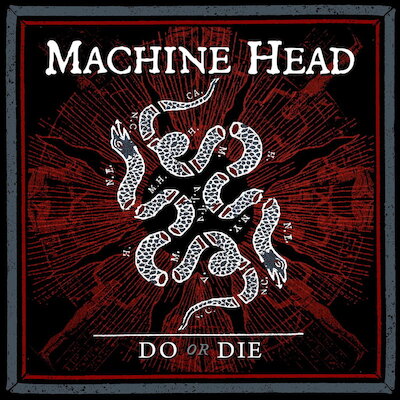 Machine Head - Do Or Die
