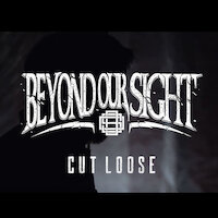 Beyond Our Sight - Cut Loose
