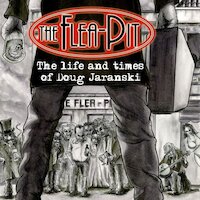 The Flea-Pit - The Life And Times Of Doug Jaranski