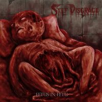 Self Disgrace - Fetus in Fetu