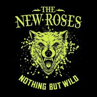 The New Roses - Nothing But Wild [live]