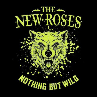 The New Roses - Nothing But Wild [live]