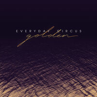 Everyday Circus - Golden