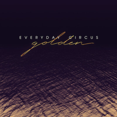 Everyday Circus - Golden