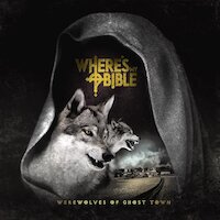 Where's My Bible - Werewolves Of Ghost Town